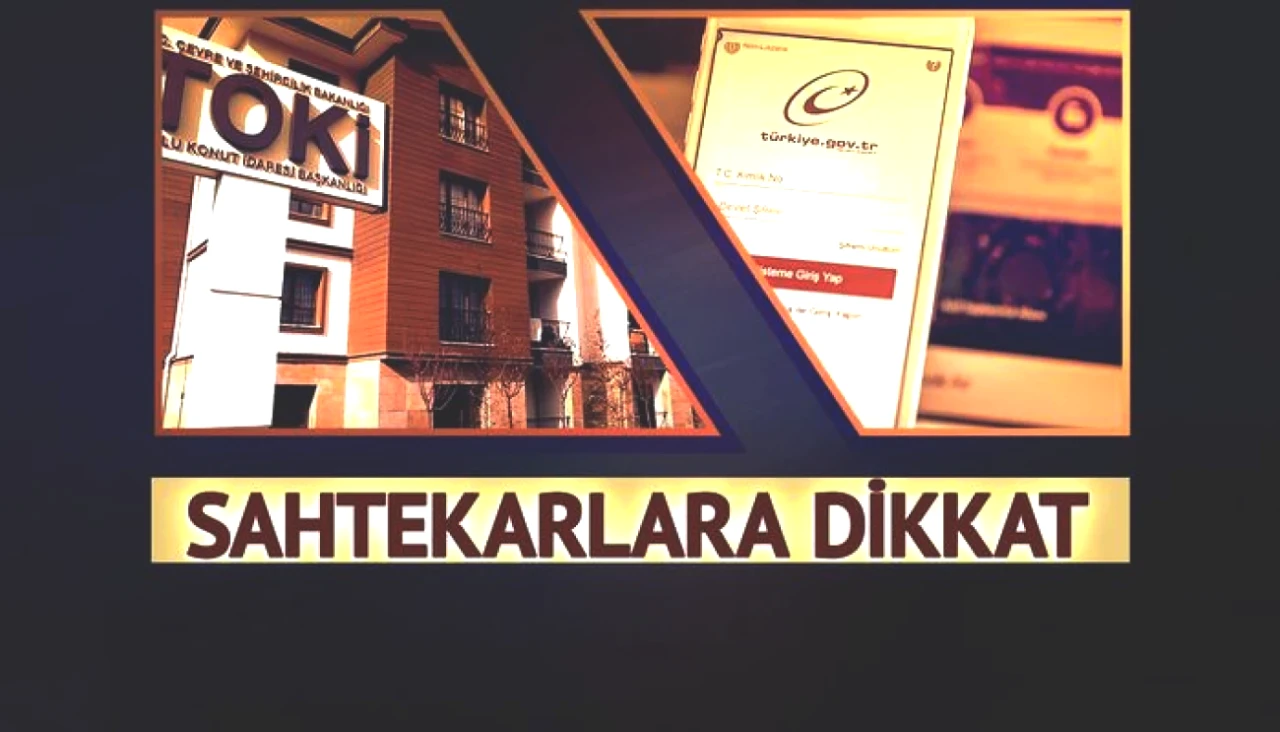 TOKİ'den Kritik Uyarı! E-Devlet Dolandırıcılarına Karşı Dikkatli Olun!